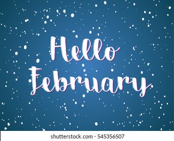 Hello February White Handwritten Vector Text Calligraphy Lettering template. Snow Falling Background For Your Concept Design. Winter Mood. Colorful attract attention graphic