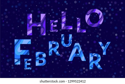 Hello February Winter calligraphic text with paper cut origami effect background. Winter card with greeting to February month papercut text, snowflakes. Hello to winter month inscription cut of paper