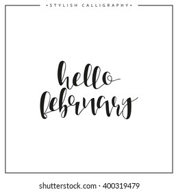 Hello february. Winter. Time of the year. Calligraphy phrase in english handmade. Stylish, modern calligraphic. Elite calligraphy. Quote. Search for design of brochures, posters web design.  Calendar.