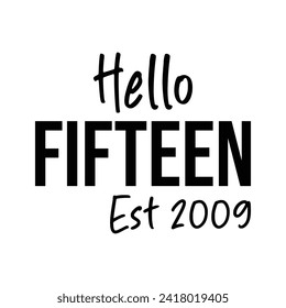 Hello Fifteen, Est 2009 typography design svg