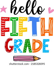 Hello fifth grade, back to school colorful typography design isolated on white background. Vector school elements. Best for t shirt, background, poster, banner, greeting card