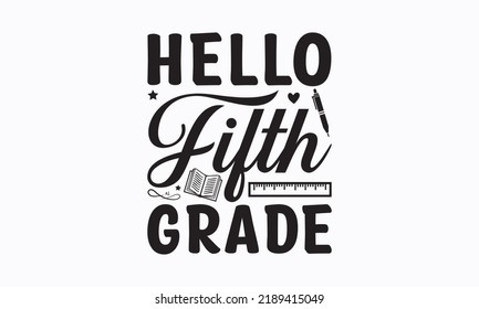 Hello fifth grade - Black to School  Isolated vector element. On the first day of school logo Templet for logo, banner, poster, flyer, greeting card, web design, and print design. Vector illustration.