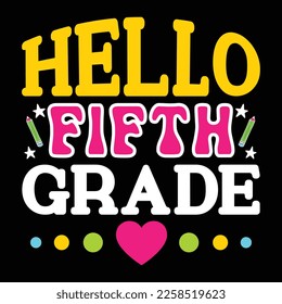 Hallo Fifth Grade, Happy back to School Day Shirt Printvorlage, Typografie Design für Kindergarten Vorstufe, letzter und erster Schultag, 100 Tage Schulhemd