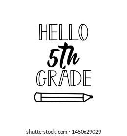 Hello fifth grade. Lettering. Vector illustration. Perfect design for greeting cards, posters, T-shirts, banners print invitations.