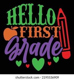 Hello First Grade, First Day Of School, Hello 1st Grade, Student, First Grade Teacher Typography Lettering Design Vector Illustration