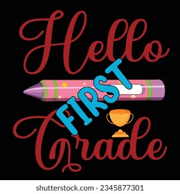 Hello First Grade, Happy back to school day shirt print template, typography design for kindergarten pre-k preschool, last and first day of school, 100 days of school shirt.