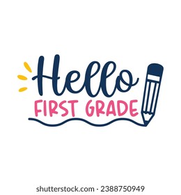 Hello first grade, hello school friends, Back to school, school logo. Second grade, third grade vector, Cut files for cricut