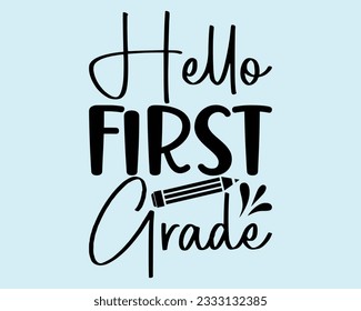 Hello First Grade Svg Design,Back To school Svg,Teacher svg design, Teacher Gift ,School and Teach,Cut Files for Cricut,school, education, happy, success, student saying eps files