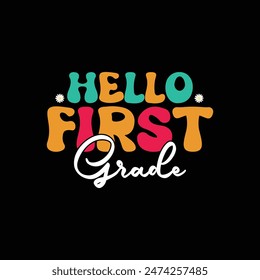 Hello first grade, t shirt design Print Template, Back To School, 100 days of school, typography design for kindergarten pre k preschool, last and first day of school shirt