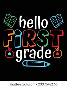 Hello First Grade T-Shirt Design, Back to School T-Shirt Design Print Template