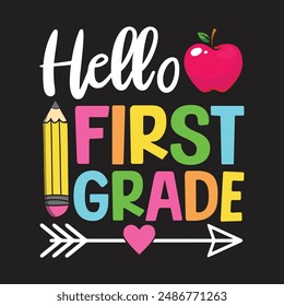 Hello First Grade T-Shirt Design, Posters, Greeting Cards, Textiles, and Sticker Vector Illustration