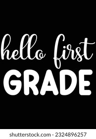 Hello first grade vector art design, eps file. design file for t-shirt. SVG, EPS cuttable design file