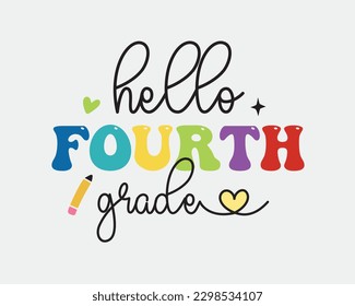 Hello fourth grade Back to School quote retro typographic sublimation art on white background