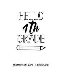 Hello fourth grade. Lettering. Vector illustration. Perfect design for greeting cards, posters, T-shirts, banners print invitations.