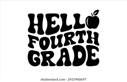 Hello fourth grade - School T-Shirt Design, Hand drawn vintage illustration with lettering and decoration elements, used for prints on bags, poster, banner,  pillows.