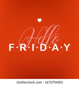 Hello Friday. A beautiful print for t-shirts and more. bright backgrand. vector illustration