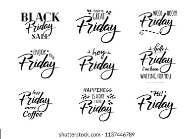 Hello Friday. Black friday sale. Happiness is a day calleded friday.Have a great friday. Hand drawn lettering and trendy typography for t-shirts, bags, posters, invitations, cards