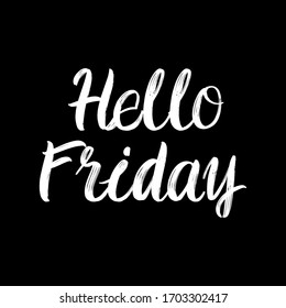 Hello Friday brush paint hand drawn lettering on black background. Design templates for greeting cards, overlays, posters