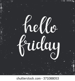 Hello Friday. Conceptual handwritten phrase. Hand drawn typography poster.T shirt hand lettered calligraphic design. Inspirational vector typography