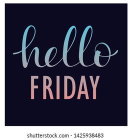 Hello friday. Flat vector hand drawn lettering. Modern calligraphy style illustration. Elements for design.
