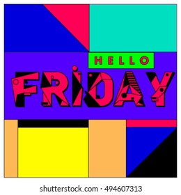 Hello Friday greeting card. Positive inspiration quote on a Poster. Background and logo for event. Weekend lettering publication template.