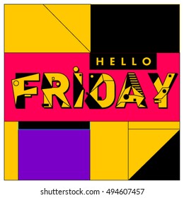 Hello Friday greeting card. Positive inspiration quote on a Poster. Background and logo for event. Weekend lettering publication template.