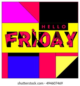 Hello Friday greeting card. Positive inspiration quote on a Poster. Background and logo for event. Weekend lettering publication template.