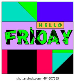 Hello Friday greeting card. Positive inspiration quote on a Poster. Background and logo for event. Weekend lettering publication template.