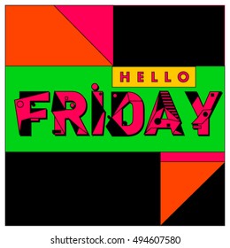 Hello Friday greeting card. Positive inspiration quote on a Poster. Background and logo for event. Weekend lettering publication template.