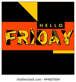 Hello Friday greeting card. Positive inspiration quote on a Poster. Background and logo for event. Weekend lettering publication template.