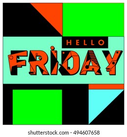 Hello Friday greeting card. Positive inspiration quote on a Poster. Background and logo for event. Weekend lettering publication template.