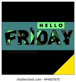 Hello Friday greeting card. Positive inspiration quote on a Poster. Background and logo for event. Weekend lettering publication template.