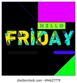 Hello Friday greeting card. Positive inspiration quote on a Poster. Background and logo for event. Weekend lettering publication template.