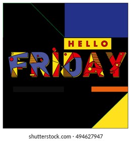 Hello Friday greeting card. Positive inspiration quote on a Poster. Background and logo for event. Weekend lettering publication template.
