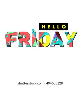 Hello Friday greeting card. Positive inspiration quote on a Poster. Background and logo for event. Weekend lettering publication template.