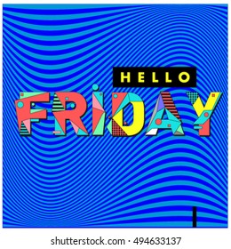 Hello Friday greeting card. Positive inspiration quote on a Poster. Background and logo for event. Weekend lettering publication template.