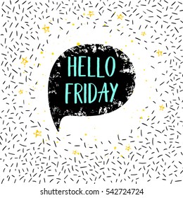 Hello Friday greeting card, poster, print. Vector hand lettering quote on confetti background.