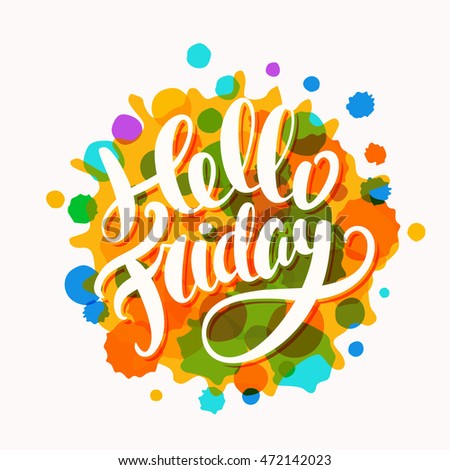 Hello Friday. Hand drawn lettering.