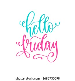 hello friday - hand lettering positive quotes design, motivation and inspiration text, calligraphy vector illustration