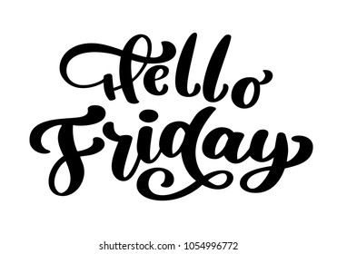 Hello friday hand lettering quote, fashion graphics, art print for posters and greeting cards design phrase. Calligraphic isolated text. Vector illustration