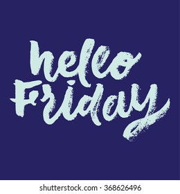 Hello Friday. 
Hand painted brush lettering and custom typography for your designs: t-shirts, bags, for posters, invitations, cards, etc. Vector Illustration.