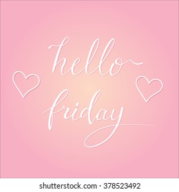 Hello friday. Hand painted lettering on pink background. It can be used for posters, postcards, covers, t-shirts, etc.