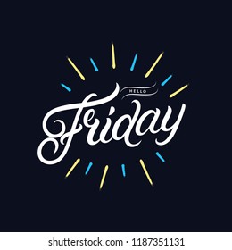 Hello Friday hand written lettering. Week days motivation quote. Modern brush calligraphy phrase with sun rays and burst. For card, poster design. Vector illustration.