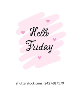 hello friday handwritten lettering. Vector Illustration for printing, backgrounds, covers and packaging. Image can be used for greeting card, poster, sticker and textile. Isolated on white background.