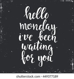Hello Friday i have been waiting for you. Conceptual handwritten phrase. Hand drawn typography poster. T shirt hand lettered calligraphic design. Inspirational vector typography