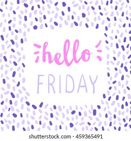 Hello friday lettering. Calligraphy colorful greeting inscription
