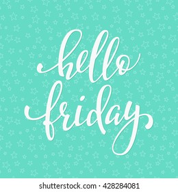 Hello Friday lettering. Motivational quote. Weekend inspiration typography. Calligraphy postcard poster graphic design element. Hand written sign decoration.