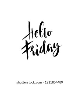 Hello friday. Modern dry brush lettering. Inspirational quote. Calligraphy card. Typography poster. Vector illustration.
