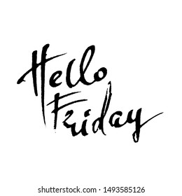 Hello friday. Modern dry brush lettering. Inspirational quote. Calligraphy card. Typography poster. Vector illustration.