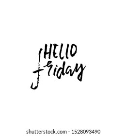 Hello friday. Modern dry brush lettering. Inspirational quote. Calligraphy card. Typography poster. Vector illustration.